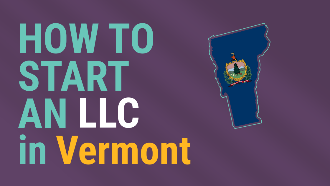 StepbyStep Guide How to Set Up Your LLC in Vermont Expert Vermont